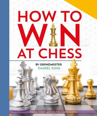 Cum să câștigi la șah: De la primele mutări la șah mat - How to Win at Chess: From First Moves to Checkmate