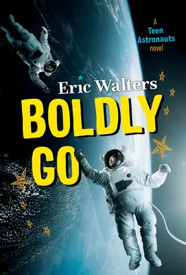 Îndrăznește să mergi: Astronauții adolescenți #2 - Boldly Go: Teen Astronauts #2