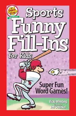Sports Funny Fill-Ins pentru copii: Jocuri de cuvinte super amuzante - Sports Funny Fill-Ins for Kids: Super Fun Word Games