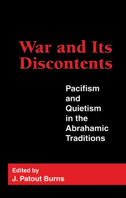 Războiul și nemulțumirile sale: Pacifism și liniște în tradițiile avraamice - War and Its Discontents: Pacifism and Quietism in the Abrahamic Traditions