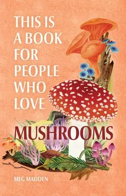 Aceasta este o carte pentru oamenii care iubesc ciupercile - This Is a Book for People Who Love Mushrooms