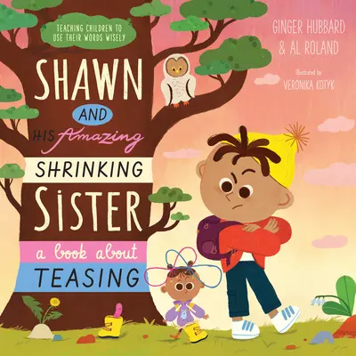 Shawn și uimitoarea lui soră micșorată: O carte despre tachinare - Shawn and His Amazing Shrinking Sister: A Book about Teasing