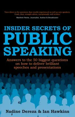 Insider Secrets of Public Speaking - Răspunsuri la cele mai mari 50 de întrebări despre cum să rostești discursuri și prezentări strălucite - Insider Secrets of Public Speaking - Answers to the 50 Biggest Questions on How to Deliver Brilliant Speeches and Presentations
