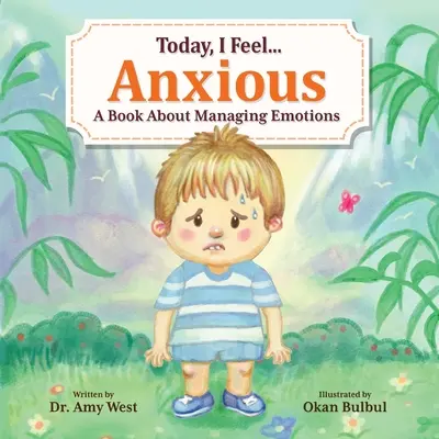 Today, I Feel Anxious: O carte despre gestionarea emoțiilor - Today, I Feel Anxious: A Book About Managing Emotions