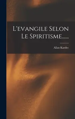Evanghelia după spiritism...... - L'evangile Selon Le Spiritisme......