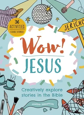 Wow! Isus: Explorează creativ poveștile din Biblie - Wow! Jesus: Creatively Explore Stories in the Bible