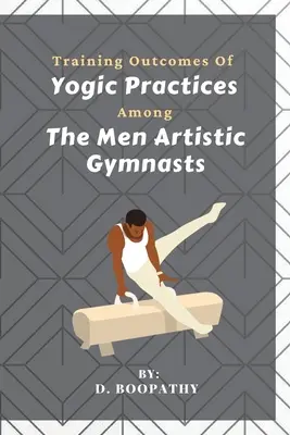 Rezultatele de formare ale practicilor yoghine în rândul gimnaștilor artistici bărbați - Training Outcomes Of Yogic Practices Among The Men Artistic Gymnasts