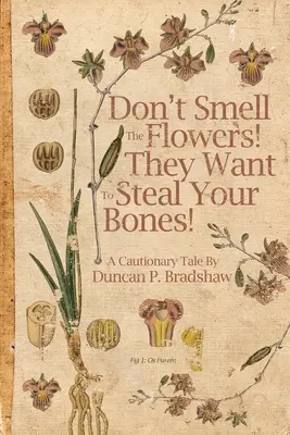 Nu mirosiți florile! Ei vor să-ți fure oasele! - Don't Smell The Flowers! They Want To Steal Your Bones!