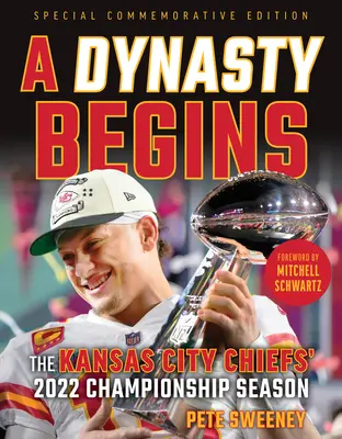Începe o dinastie: Sezonul de campionat 2022 al echipei Kansas City Chiefs - A Dynasty Begins: The Kansas City Chiefs' 2022 Championship Season