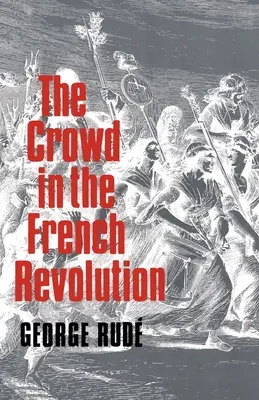 Mulțimea în Revoluția Franceză - The Crowd in the French Revolution