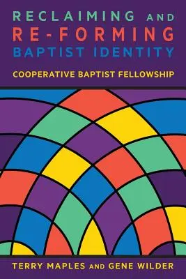 Revendicarea și reformarea identității baptiste - Reclaiming and Re-Forming Baptist Identity