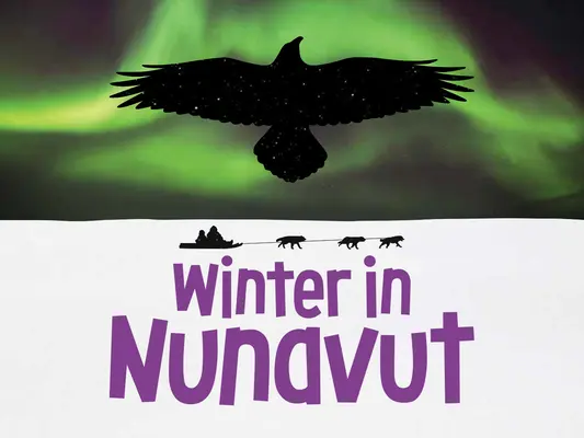 Iarna în Nunavut: Ediția în limba engleză - Winter in Nunavut: English Edition