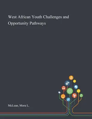 Provocările și oportunitățile tinerilor din Africa de Vest - West African Youth Challenges and Opportunity Pathways