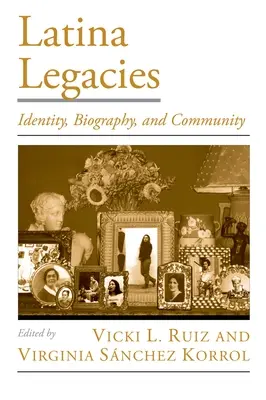 Latina Legacies: Identitate, biografie și comunitate - Latina Legacies: Identity, Biography, and Community