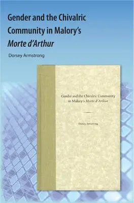 Genul și comunitatea cavalerească în Morte d'Arthur de Malory - Gender and the Chivalric Community in Malory's Morte d'Arthur