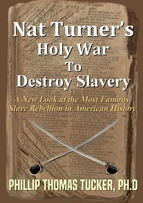 Războiul sfânt al lui Nat Turner pentru distrugerea sclaviei - Nat Turner's Holy War To Destroy Slavery