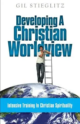 Dezvoltarea unei viziuni creștine asupra lumii: Formare intensivă în spiritualitatea creștină - Developing a Christian Worldview: Intensive Training in Christian Spirituality