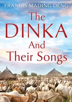 Dinka și cântecele lor - The Dinka and their Songs
