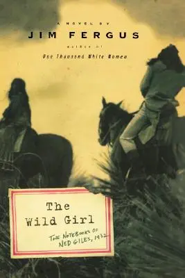 The Wild Girl: Caietele lui Ned Giles, 1932 - The Wild Girl: The Notebooks of Ned Giles, 1932