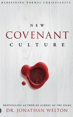 Cultura Noului Legământ: Redefinirea creștinismului normal - New Covenant Culture: Redefining Normal Christianity