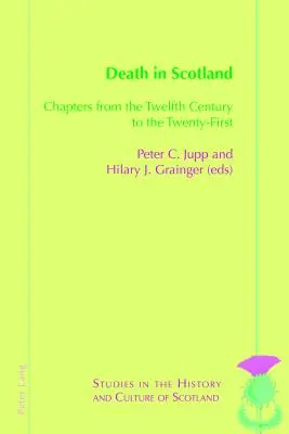 Moartea în Scoția: Chapters from the Twelfth Century to the Twenty-First - Death in Scotland: Chapters from the Twelfth Century to the Twenty-First