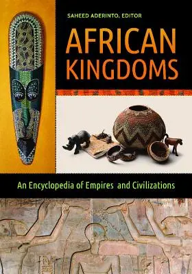 Regate africane: O enciclopedie a imperiilor și civilizațiilor - African Kingdoms: An Encyclopedia of Empires and Civilizations