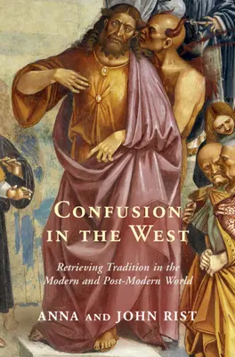Confuzie în Occident: Recuperarea tradiției în lumea modernă și postmodernă - Confusion in the West: Retrieving Tradition in the Modern and Post-Modern World