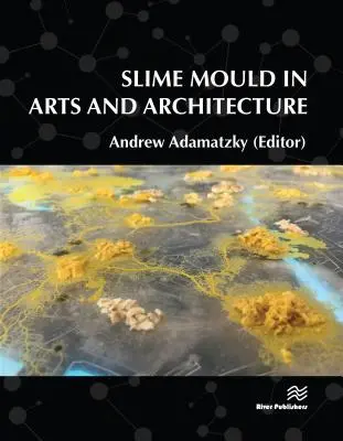 Mucegaiul de nămol în artă și arhitectură - Slime Mould in Arts and Architecture