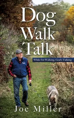 Dog Walk Talk: În timp ce eu merg, Dumnezeu vorbește - Dog Walk Talk: While I'm Walking, God's Talking
