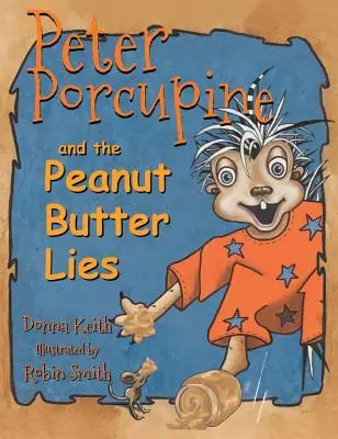 Peter Porcupine și minciunile cu unt de arahide - Peter Porcupine and the Peanut Butter Lies