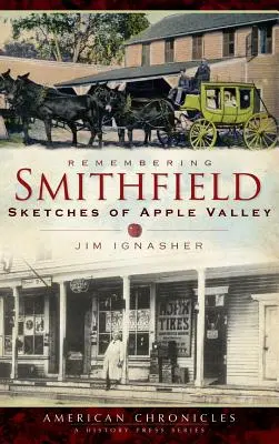 Remembering Smithfield: Schițe din Apple Valley - Remembering Smithfield: Sketches of Apple Valley