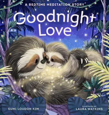 Goodnight Love: O poveste de meditație înainte de culcare - Goodnight Love: A Bedtime Meditation Story