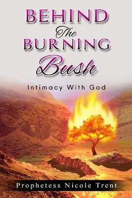 În spatele tufișului Intimitate cu Dumnezeu - Behind The Bush Intimacy With God