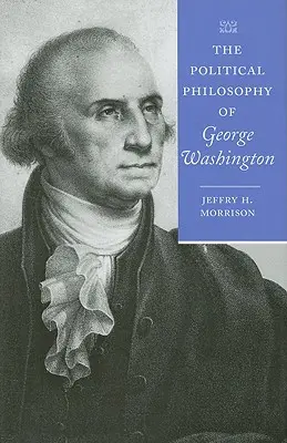 Filosofia politică a lui George Washington - The Political Philosophy of George Washington
