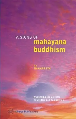 Viziuni ale budismului Mahayana: Trezirea universului la înțelepciune și compasiune - Visions of Mahayana Buddhism: Awakening the Universe to Wisdom and Compassion