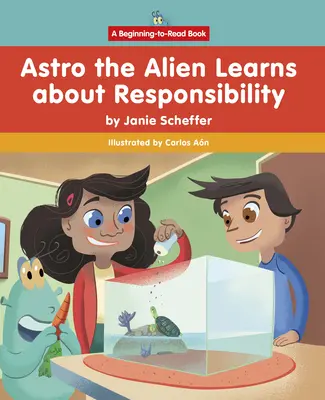Astro extraterestrul învață despre responsabilitate - Astro the Alien Learns about Responsibility