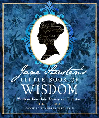Mica carte de înțelepciune a lui Jane Austen: Cuvinte despre dragoste, viață, societate și literatură - Jane Austen's Little Book of Wisdom: Words on Love, Life, Society, and Literature