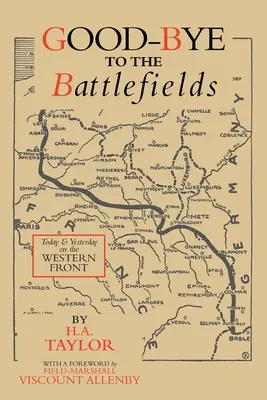 Adio de la câmpurile de luptă: Azi și ieri pe frontul de vest - Good-Bye to the Battlefields: Today and Yesterday on the Western Front