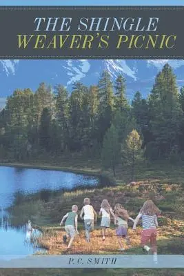Picnicul țesătorului de șindrilă (The Shingle Weaver's Picnic) - The Shingle Weaver's Picnic