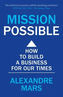 Misiune posibilă: Cum să construim o afacere pentru vremurile noastre - Mission Possible: How to Build a Business for Our Times