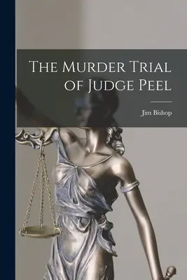 Procesul de crimă al judecătorului Peel - The Murder Trial of Judge Peel