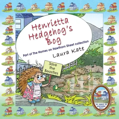 Mlaștina ariciului Henrietta - Henrietta Hedgehog's Bog