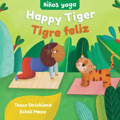 Yoga Tots: Tigru fericit / Nios Yoga: Tigre Feliz - Yoga Tots: Happy Tiger / Nios Yoga: Tigre Feliz