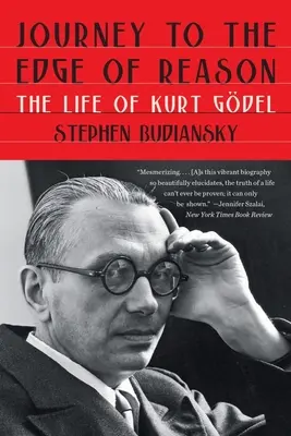 Călătorie la marginea rațiunii: Viața lui Kurt Gdel - Journey to the Edge of Reason: The Life of Kurt Gdel