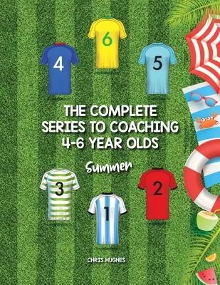 The Complete Series to Coaching 4-6 Year Olds: Vara - The Complete Series to Coaching 4-6 Year Olds: Summer