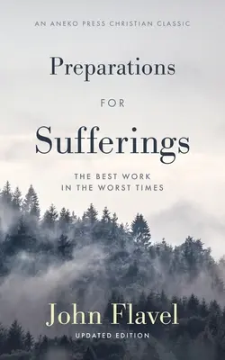 Pregătiri pentru suferințe: Cea mai bună lucrare în cele mai rele vremuri - Preparations for Sufferings: The Best Work in the Worst Times