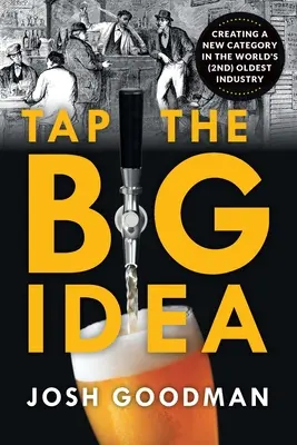 Exploatați marea idee: Crearea unei noi categorii în (a doua) cea mai veche industrie din lume - Tap the Big Idea: Creating a New Category in the World's (Second) Oldest Industry