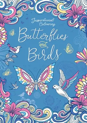 Fluturi și păsări: Carte de colorat inspirațională pentru adulți - Butterflies and Birds: Inspriational Coloring Book for Adults