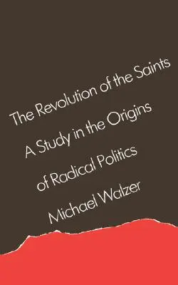 Revoluția sfinților: Un studiu despre originile politicii radicale - The Revolution of the Saints: A Study in the Origins of Radical Politics