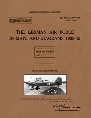Forțele aeriene germane în hărți și diagrame 1939-43 - The German Air Force in Maps and Diagrams 1939-43
